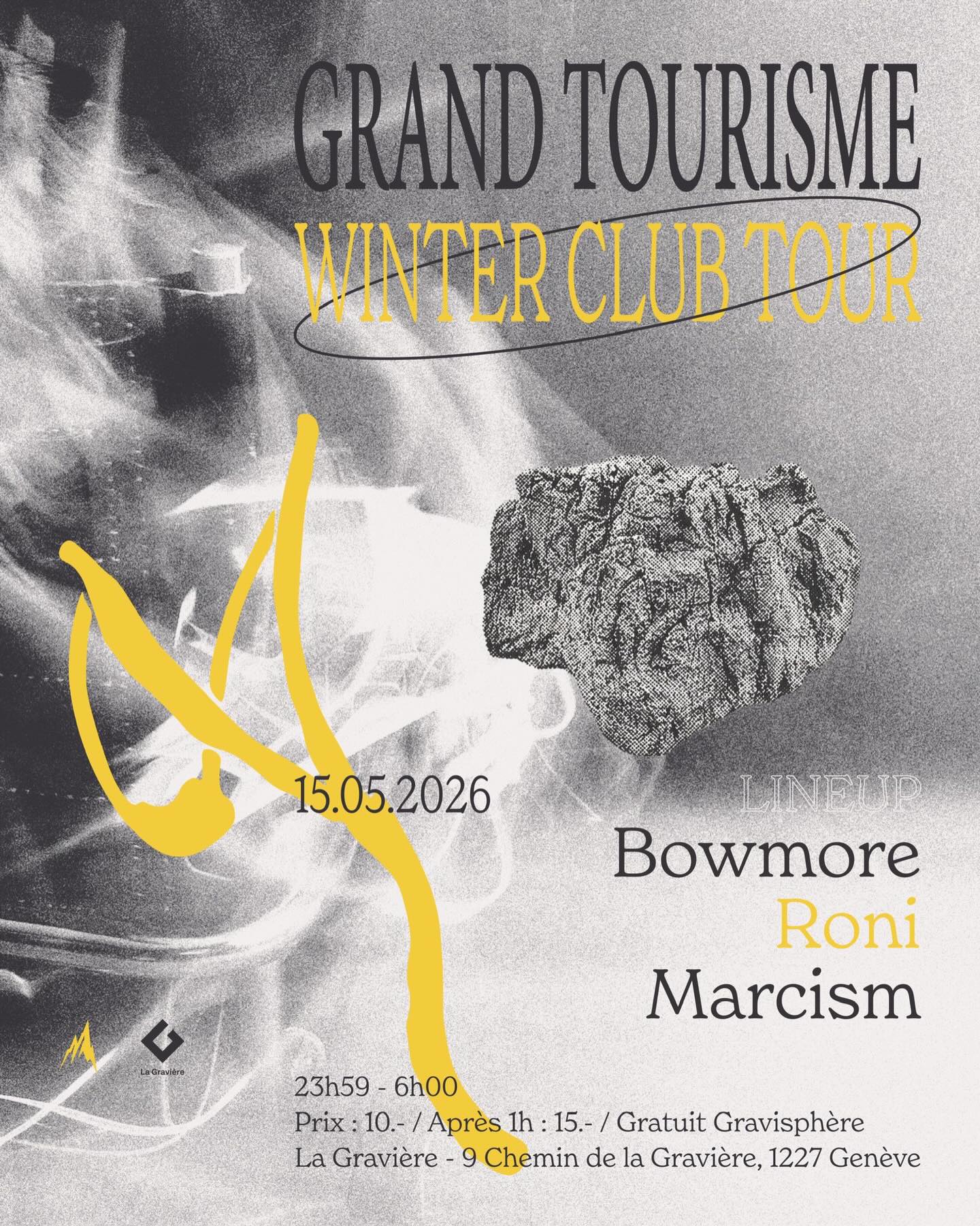 La Gravière — 15.05.26

Le Winter Club Tour fait escale à Genève… et s’installe le temps d’une nuit à La Gravière.

Grand Tourisme propose une immersion entre textures sombres, grooves hypnotiques et montées progressives. Une énergie qui évolue au fil des heures, jusqu’au petit matin.

Un line-up solide pour accompagner cette traversée: 

✨ Bowmore
✨ Roni
✨ Marcism

Des univers singuliers, une même intention : faire vivre le dancefloor sans interruption.
On se retrouve sous les lumières, au cœur du son.

INFOS :
🪩 15.05.26 // 23:59 — 06:00
🪩 La Gravière, Genève
🪩 10.- avant 1h / 15.- après
🪩 Gratuit avec Gravisphère

#grandtourisme #winterclubtour #lagraviere #geneva #techno